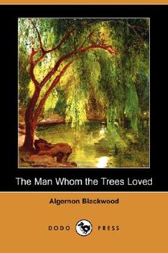 portada the man whom the trees loved (dodo press)