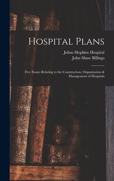portada Hospital Plans: Five Essays Relating to the Construction, Organization & Management of Hospitals (in English)