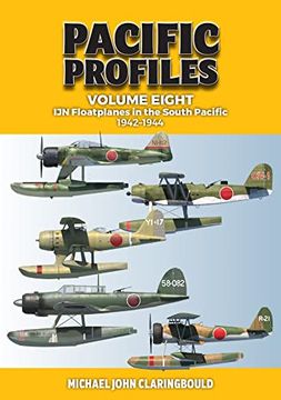 portada Pacific Profiles Volume Eight: Ijn Floatplanes in the South Pacific 1942-1944: 8 