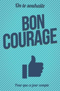 portada Bon courage - Bleu - Livre d'or: Taille L (15x23cm): Volume 48 (Pour que ce jour compte)
