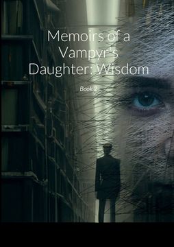 portada Memoirs of a Vampyr's Daughter: Wisdom: Book 2 (en Inglés)
