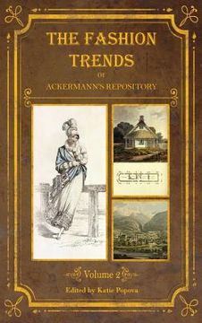 portada The Fashion Trends of Ackermann's Repository of Arts, Literature, Commerce, Etc.: With Additional Pictorial Reference to All Other Plates Issued 1814-