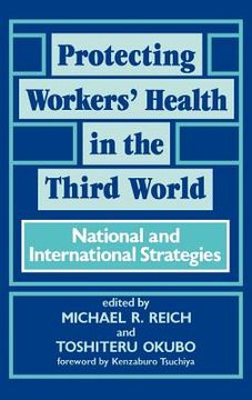 portada protecting workers' health in the third world: national and international strategies (en Inglés)