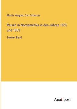 portada Reisen in Nordamerika in den Jahren 1852 und 1853: Zweiter Band (en Alemán)