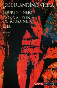 Lourentinho, Dona Antonia De Sousa Neto & Eu by Josâe Luandino Vieira (2006, Book): Estorias