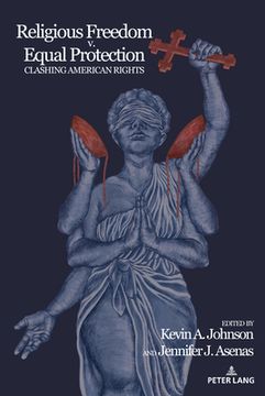 portada Religious Freedom v. Equal Protection: Clashing American Rights (in English)