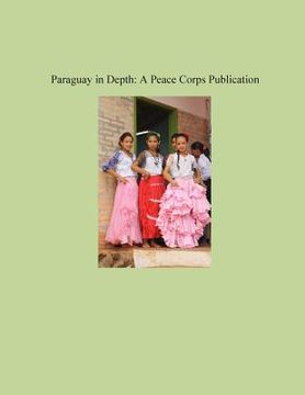 portada Paraguay in Depth: A Peace Corps Publication (en Inglés)
