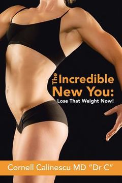 portada The Incredible New You: Lose That Weight Now! (en Inglés)