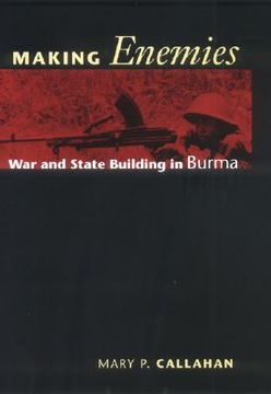 portada Making Enemies: War and State Building in Burma (en Inglés)