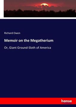 portada Memoir on the Megatherium: Or, Giant Ground-Sloth of America (in English)