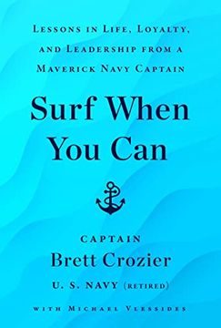 portada Surf When you Can: Lessons on Life and Leadership From a Career in the U. Su Navy
