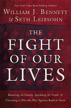portada the fight of our lives: knowing the enemy, speaking the truth, and choosing to win the war against radical islam (in English)