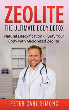 portada Zeolite - the Ultimate Body Detox: Natural Detoxification - Purify Your Body With Micronized Zeolite 