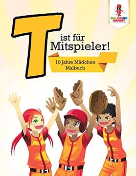 portada T ist für Mitspieler! 10 Jahre Mädchen Malbuch (en Alemán)