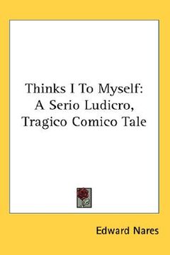 portada thinks i to myself: a serio ludicro, tragico comico tale (in English)