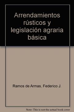 portada arrendamientos rústicos y legislación agraria básica (in Spanish)