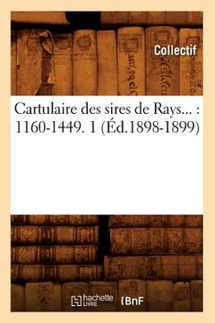 portada Cartulaire Des Sires de Rays: 1160-1449. Tome 1 (Éd.1898-1899) (en Francés)