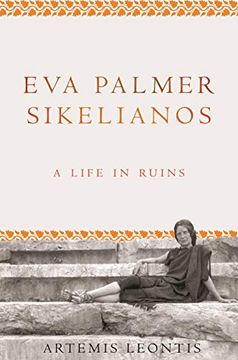 portada Eva Palmer Sikelianos: A Life in Ruins 