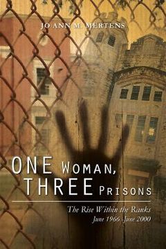 portada One Woman, Three Prisons: The Rise Within the Ranks June 1966 -June 2000 (en Inglés)