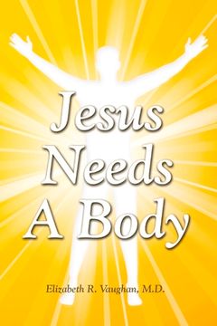 portada Jesus Needs a Body: Volume 1