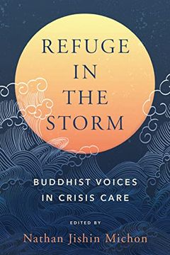 portada Refuge in the Storm: Buddhist Voices in Crisis Care (en Inglés)