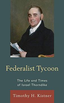 portada Federalist Tycoon: The Life and Times of Israel Thorndike (en Inglés)