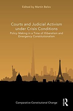 portada Courts and Judicial Activism Under Crisis Conditions: Policy Making in a Time of Illiberalism and Emergency Constitutionalism (Comparative Constitutional Change) (en Inglés)