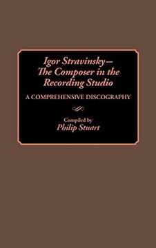 portada Igor Stravinsky--The Composer in the Recording Studio: A Comprehensive Discography (en Inglés)