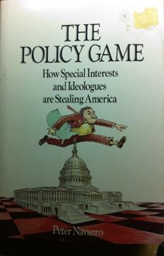 portada Policy Game: How Special Interests and Ideologues are Stealing America