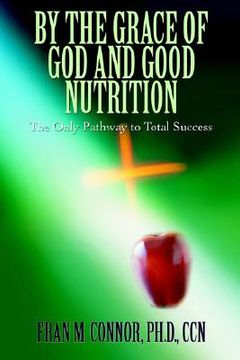 portada by the grace of god and good nutrition: the only pathway to total success (en Inglés)