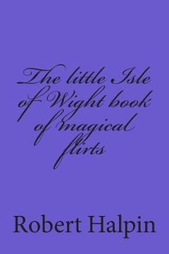 portada The little Isle of Wight book of magical flirts (en Inglés)