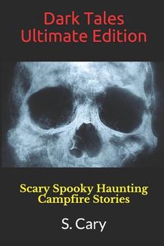 portada Dark Tales Ultimate Edition: Scary Spooky Haunting Campfire Stories (en Inglés)