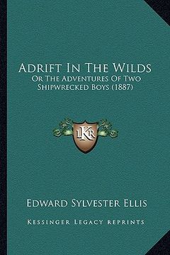 portada adrift in the wilds: or the adventures of two shipwrecked boys (1887) (en Inglés)