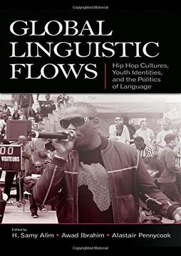 portada Global Linguistic Flows: Hip hop Cultures, Youth Identities, and the Politics of Language (en Inglés)