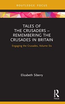 portada Tales of the Crusaders – Remembering the Crusades in Britain: Engaging the Crusades, Volume six 
