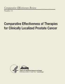 portada Comparative Effectiveness of Therapies for Clinically Localized Prostate Cancer: Comparative Effectiveness Review Number 13 (en Inglés)