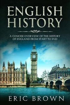 portada English History: A Concise Overview of the History of England from Start to End (en Inglés)