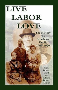 portada live, labor, love: the history of a northern family (en Inglés)