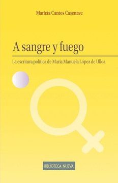 portada A Sangre y Fuego. La Escritura Política de María Manuela López de Ulloa (in Spanish)