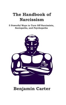 portada The Handbook of Narcissism: 5 Powerful Ways to Turn Off Narcissists, Sociopaths, and Psychopaths (en Inglés)