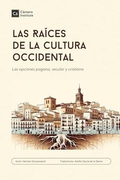 portada Las Raices de la Cultura Occidental: Las Opciones Pagana, Secular y Cristiana