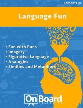 portada Language Fun: Fun with Puns, Imagery, Figurative Language, Analogies, Similes and Metaphors (en Inglés)