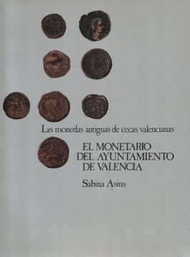 portada Las Monedas Antiguas de Cecas Valencianas. El Monetario del Ayuntamiento de Valencia (in Spanish)