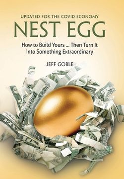 portada Nest Egg: How to Build Yours ... and Turn It into Something Extraordinary: Updated for Today's Volatile Markets