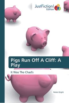 portada Pigs Run Off A Cliff: A Play (en Inglés)