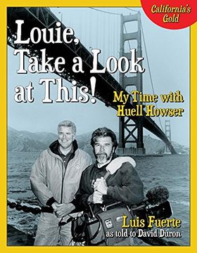 portada Louie, Take a Look at This!: My Time with Huell Howser