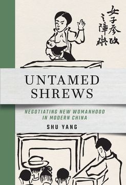 portada Untamed Shrews: Negotiating New Womanhood in Modern China (en Inglés)