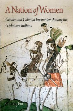 portada A Nation of Women: Gender and Colonial Encounters Among the Delaware Indians (Early American Studies) (en Inglés)