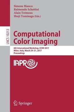 portada Computational Color Imaging: 6th International Workshop, Cciw 2017, Milan, Italy, March 29-31, 2017, Proceedings (en Inglés)