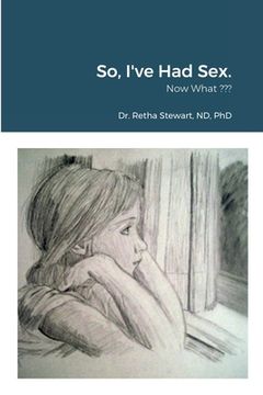 portada So, I've Had Sex.: Now What Self-Discovery (en Inglés)